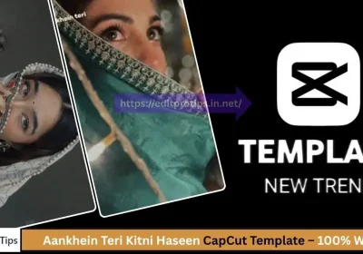 Aankhein Teri Kitni Haseen CapCut Template – 100% Working & Viral 2025 Trend
