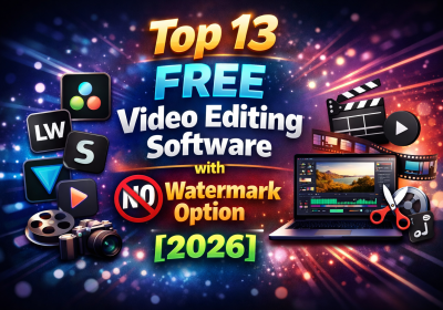 Top 13 FREE Video Editing Software with NO Watermark Option [2026]